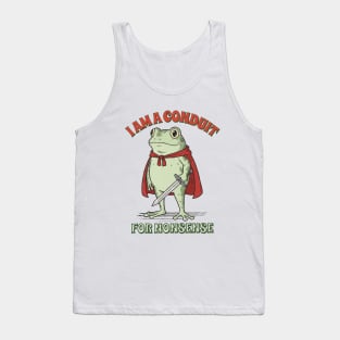 I Am a Conduit for Nonsense Tank Top